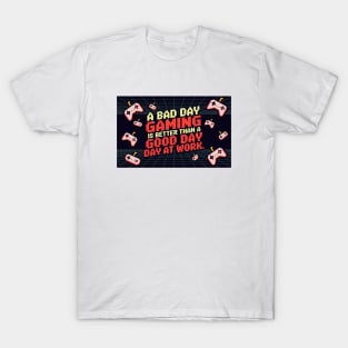Video gamer - A bad day gaming is better than a good day at work T-Shirt